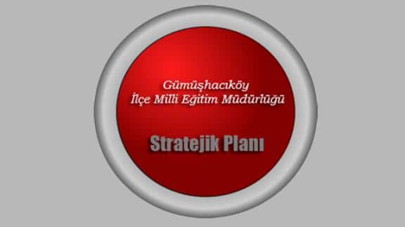 Gümüşhacıköy İlçe Milli Eğitim Müdürlüğü Stratejik Planları
