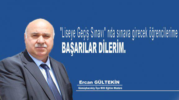 İlçe Milli Eğitim Müdürü Ercan GÜLTEKİN´ in LGS ("Liseye Geçiş Sınavı") Mesajı