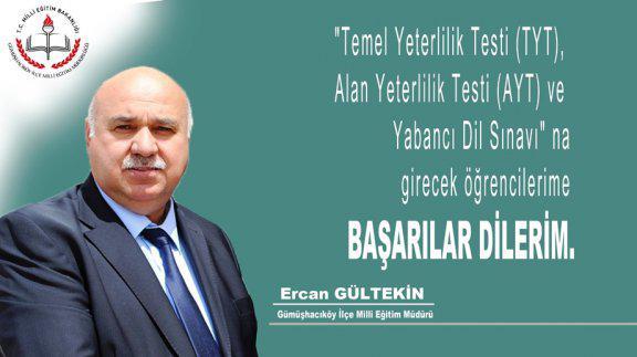 Gümüşhacıköy İlçe Milli Eğitim Müdürü Ercan Gültekin; Temel Yeterlilik Testi (TYT), Alan Yeterlilik Testi (AYT) ve Yabancı Dil Sınavı Mesajı