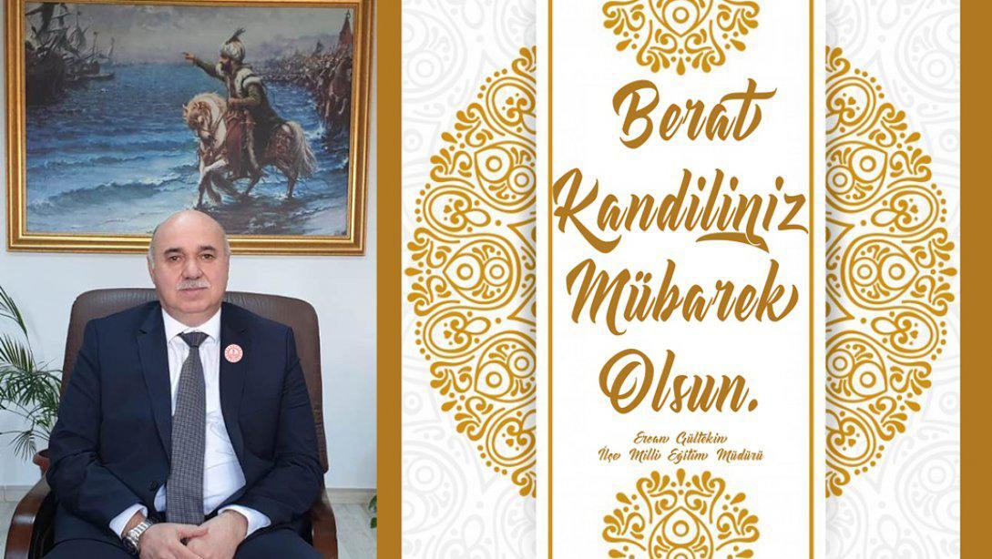 İlçe Milli Eğitim Müdürümüz Ercan Gültekin´ in Berat Kandili Mesajı