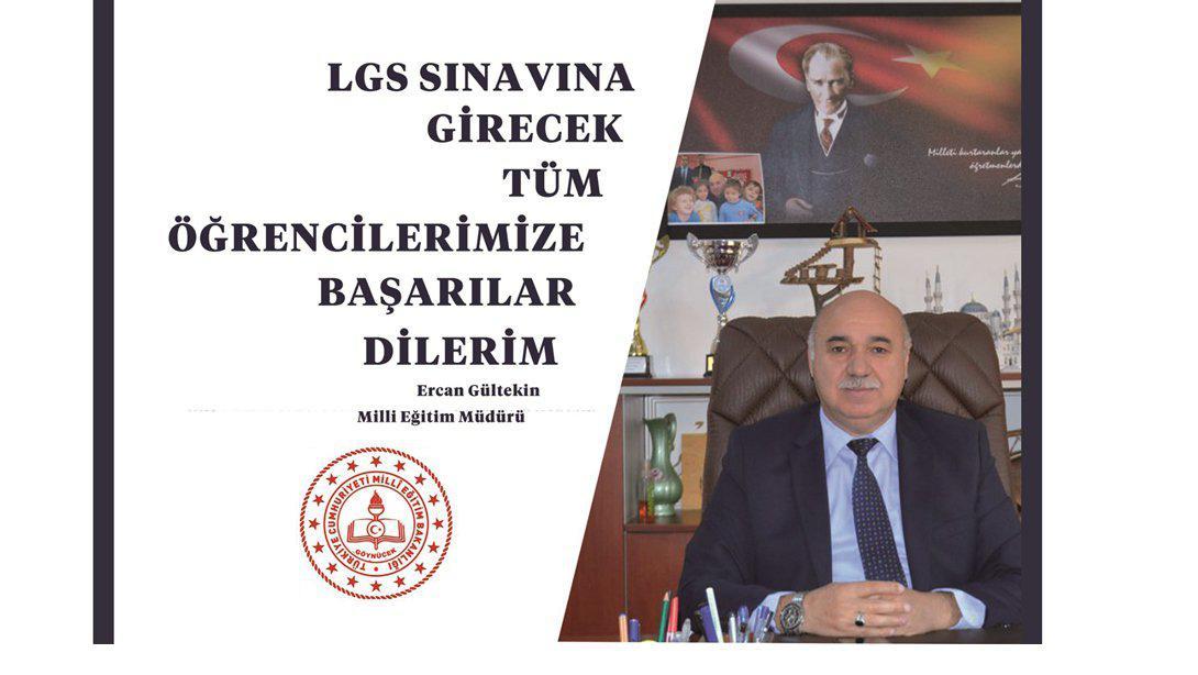 İlçe Milli Eğitim Müdürü Ercan Gültekin' in LGS Sınavı Mesajı