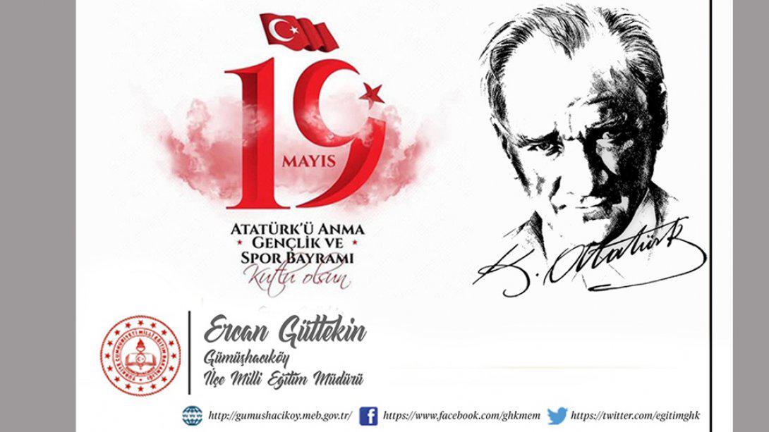 İlçe Milli Eğitim Müdürü Ercan Gültekin' İn 19 Mayıs Atatürk'ü Anma Gençlik Ve Spor Bayramı'nın 102 Yılı Mesajı