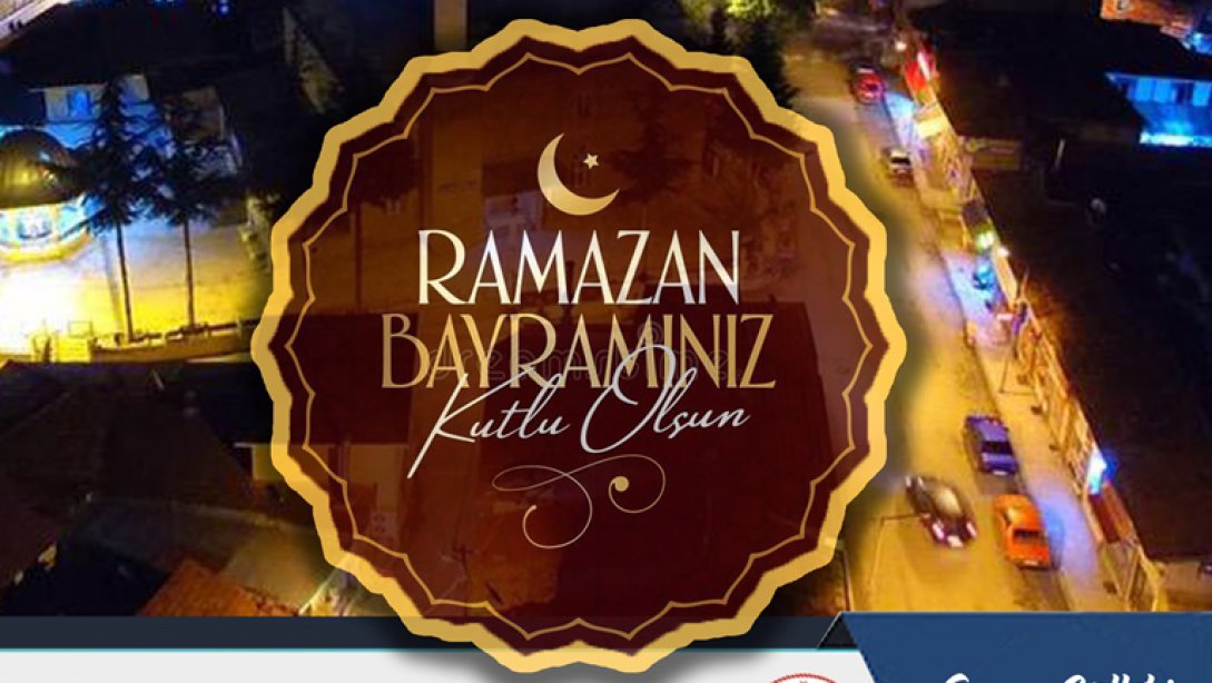 Milli Eğitim Müdürümüz Ercan Gültekin' in Ramazan Bayramı Mesajı