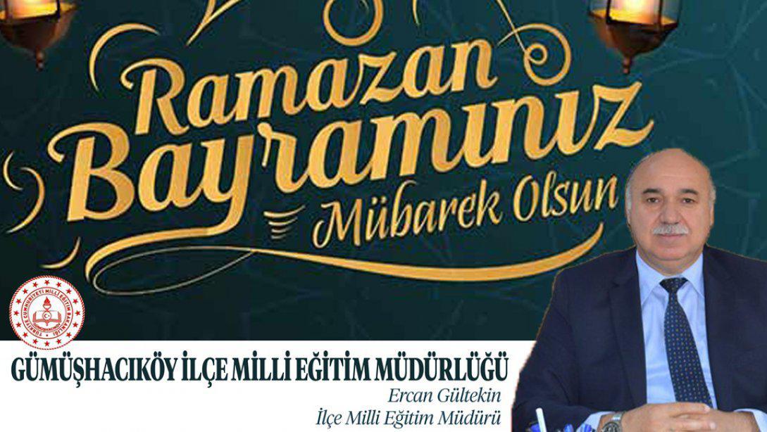 İlçe Milli Eğitim Müdürü Gültekin' in Ramazan Bayramı Mesajı;