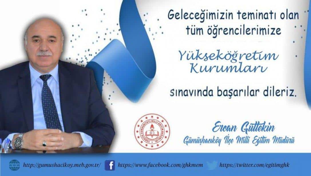 İlçe Müdürümüz Sn. Ercan Gültekin' in Yükseköğretim Kurumları Sınavı Mesajı