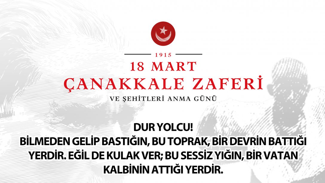 İlçe Milli Eğitim Müdürümüz Ercan GÜLTEKİN'in 18 Mart Şehitleri Anma Günü ve Çanakkale Deniz Zaferi'nin 108. Yıl Dönümü Mesajı