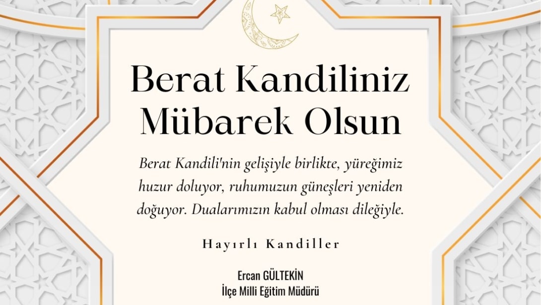 Gümüşhacıköy İlçe Milli Eğitim Müdürümüz Sayın Ercan Gültekin'in Berat Kandili Mesajı: