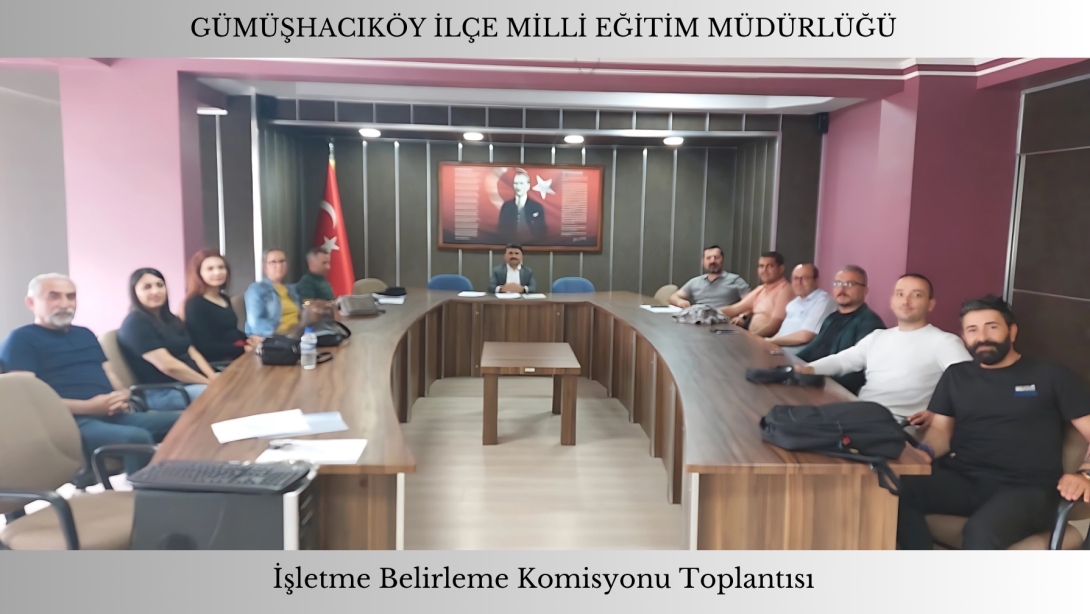 Gümüşhacıköy'de Mesleki Eğitim İçin Önemli Adım: İşletme Belirleme Komisyonu Toplantısı Gerçekleştirildi